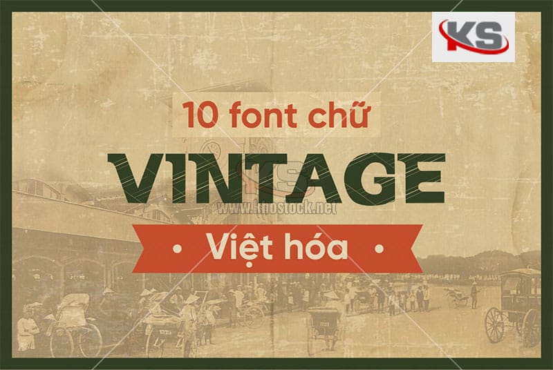 Font Chữ Vintage Việt Hóa chia sẻ miễn phí tuyệt đẹp